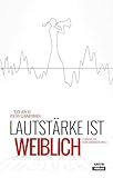 Lautstärke ist weiblich: Texte von 50 Poetry-Slammerinnen