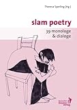 Slam Poetry: 39 Monologe und Dialoge
