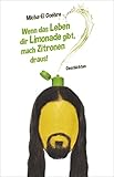 Wenn das Leben dir Limonade gibt, mach Zitronen draus!: Geschichten